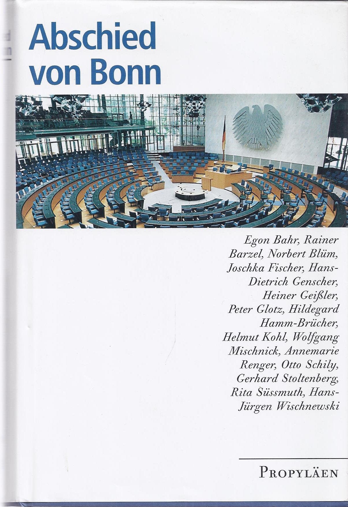 Abschied von Bonn: Mit Beiträgen von Egon Bahr, Rainer Barzel, Norbert Blüm und anderen Politics & Society
