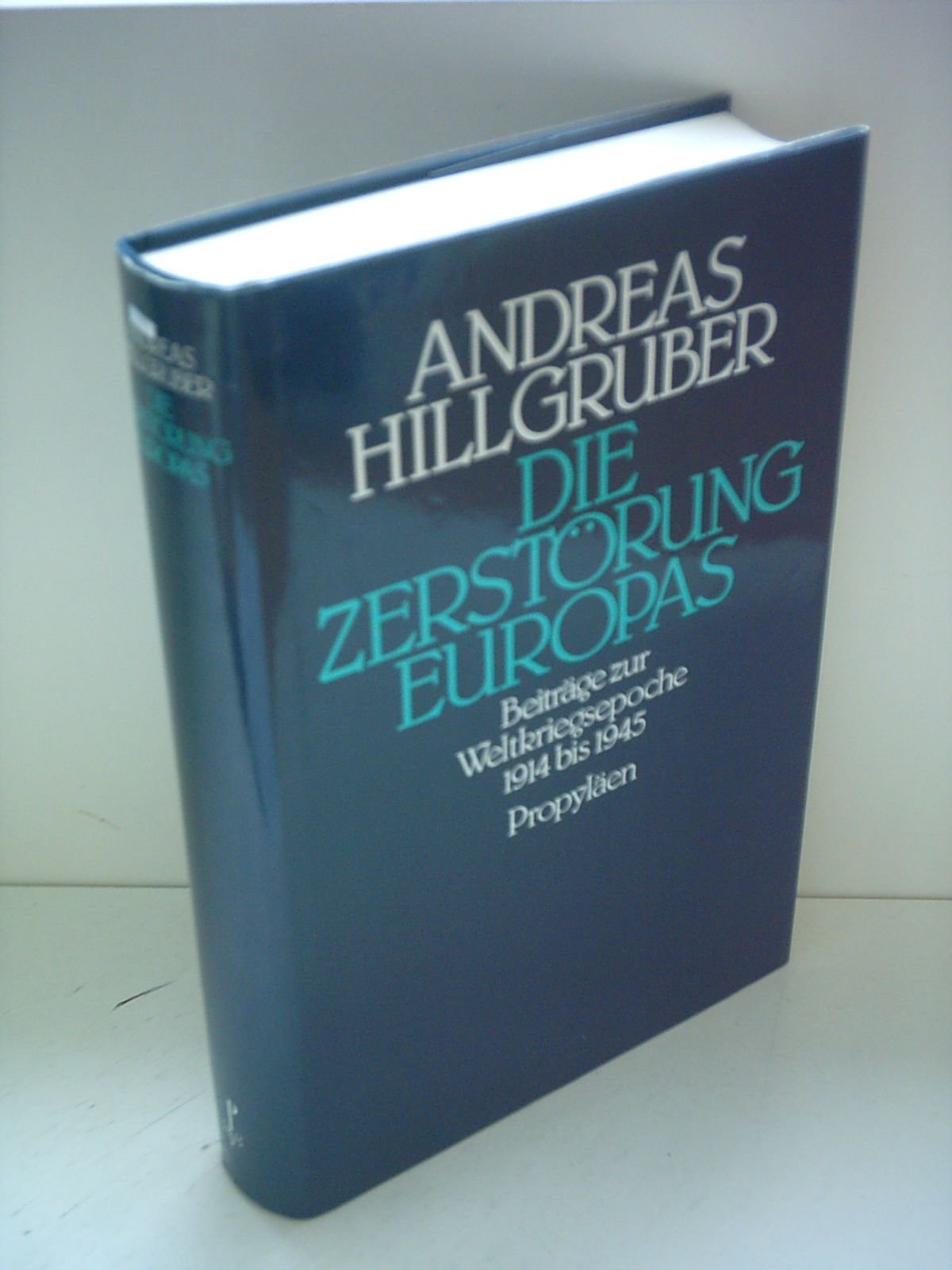 Die Zerstörung Europas. Beiträge zur Weltkriegsepoche 1914 bis 1945 Books