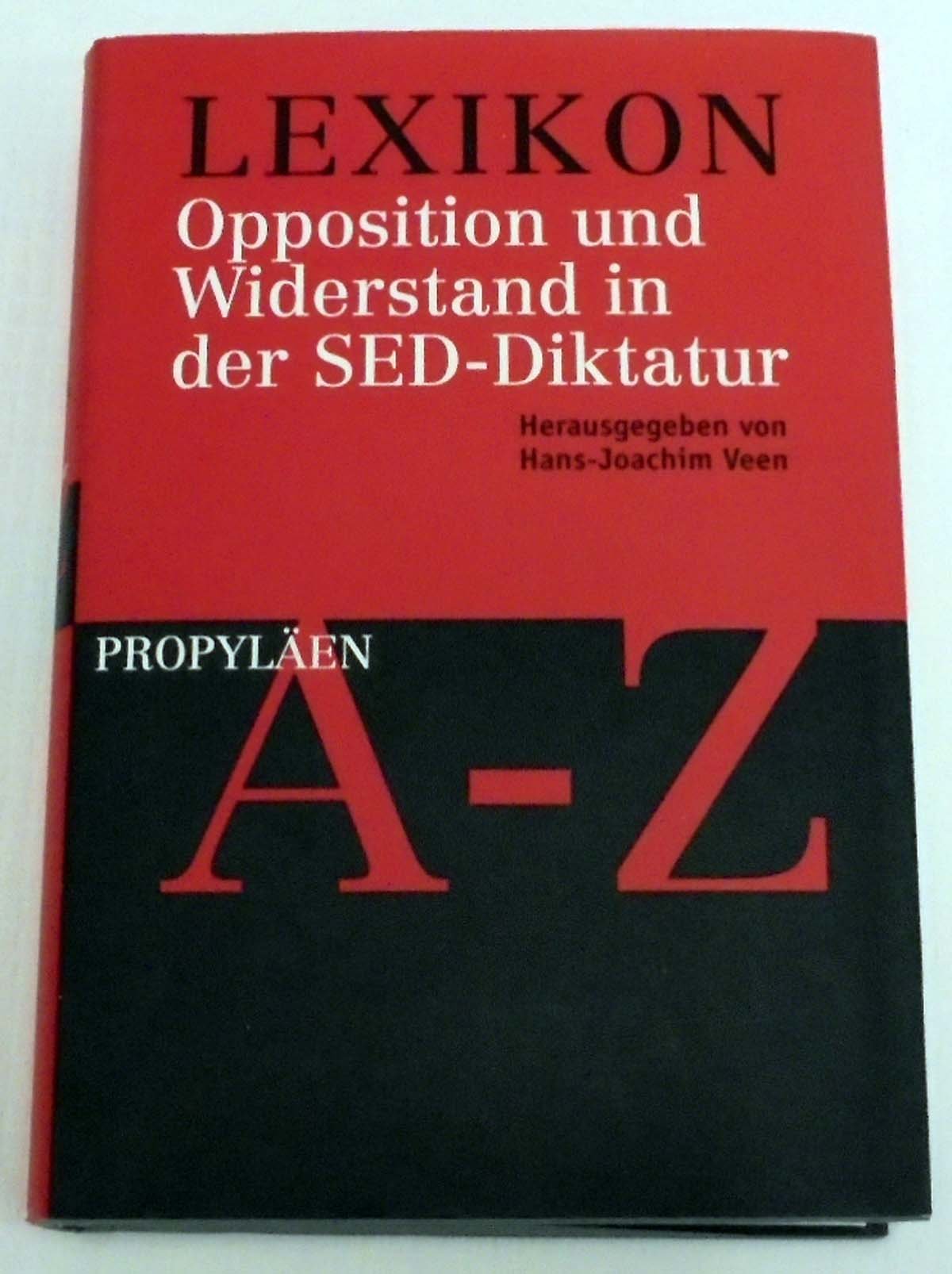 Lexikon Opposition und Widerstand in der SED-Diktatur Learning & Reference