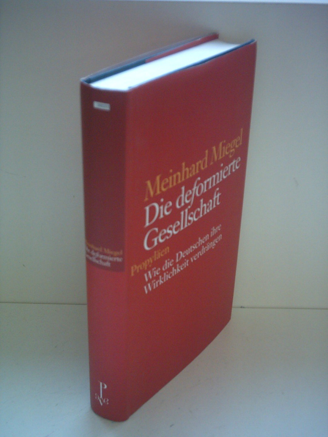 Die deformierte Gesellschaft: Wie die Deutschen ihre Wirklichkeit verdrängen Memories