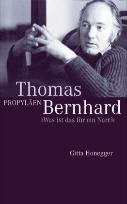Thomas Bernhard: Was ist das für ein Narr? Art & Literature