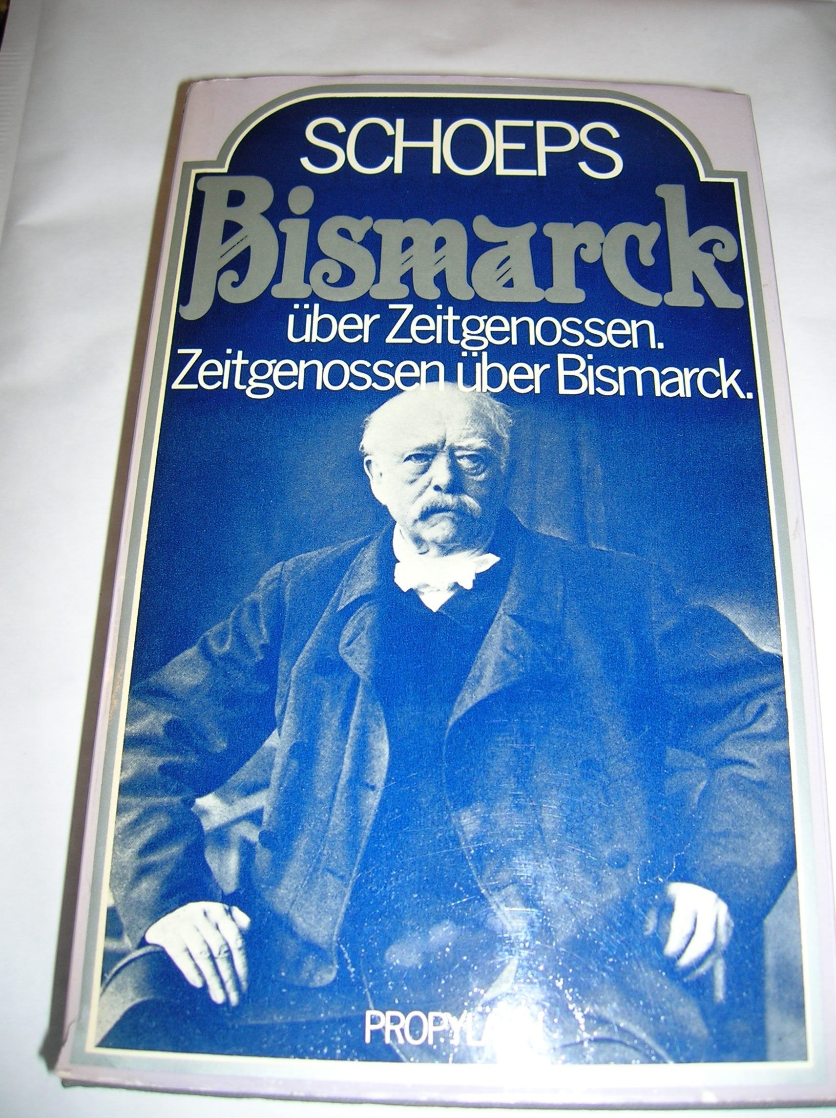 Bismarck über Zeitgenossen, Zeitgenossen über Bismarck Politics & History