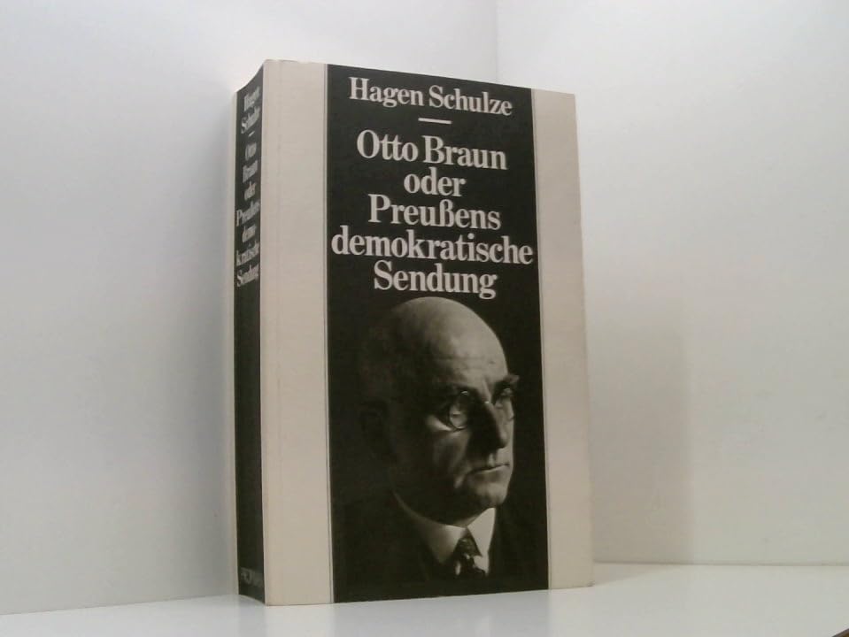 Otto Braun oder Preußens demokratische Sendung. Eine Biographie Memories