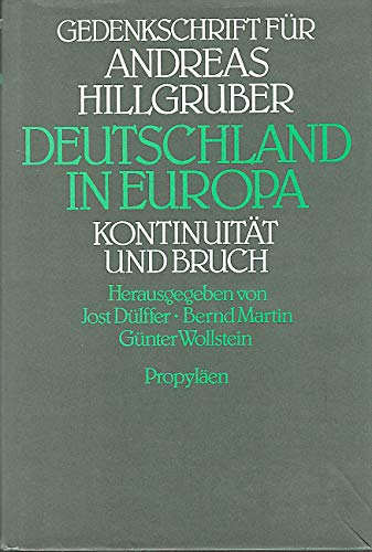 Deutschland in Europa, Kontinuität und Bruch: Gedenkschrift für Andreas Hillgruber Learning & Reference