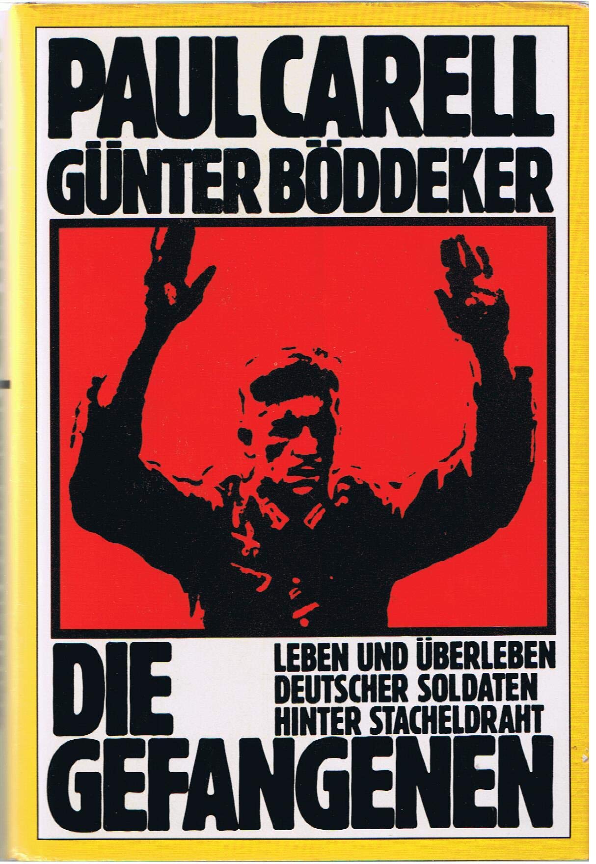 Die Gefangenen. Leben und Überleben Deutscher Soldaten hinter Stacheldraht Politics & History