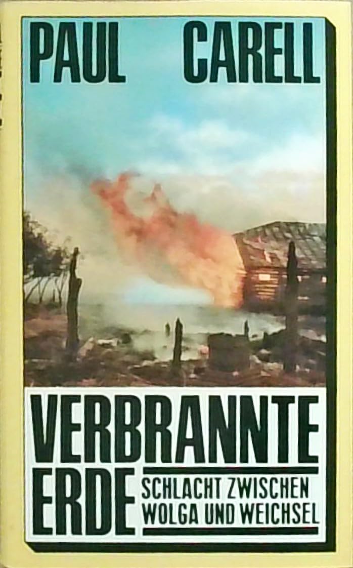 Verbrannte Erde. Schlacht zwischen Wolga und Weichsel. Mit 16 mehr- und 65 einfarbigen Abbildungen und 49 Kartenskizzen Books