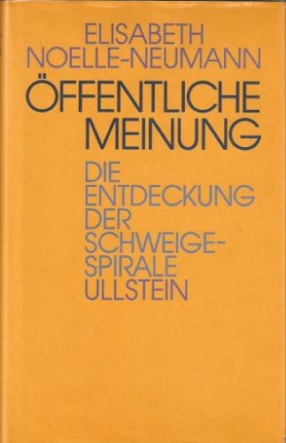 Öffentliche Meinung. Die Entdeckung der Schweigespirale Media & Communication
