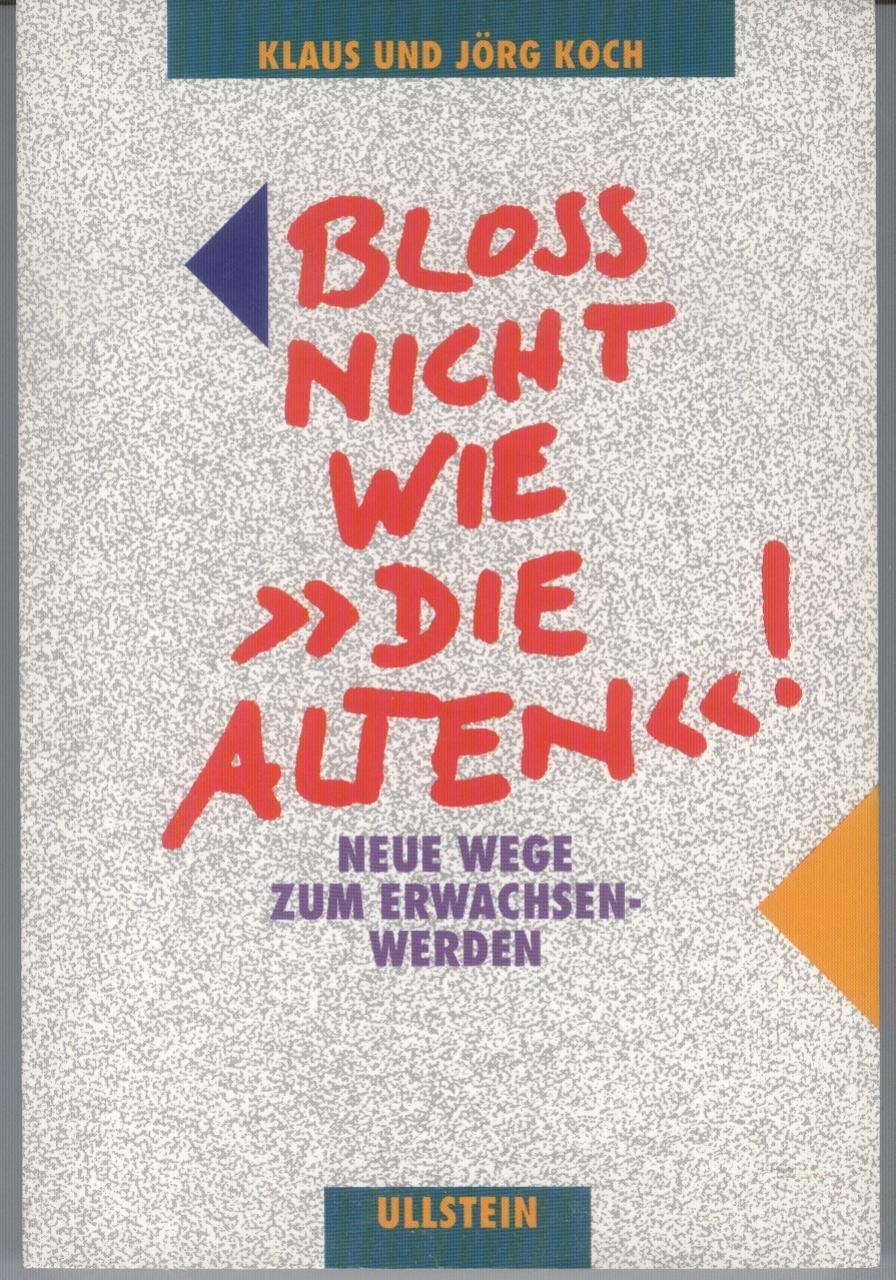 Bloß nicht wie 'die Alten'!: Neue Wege zum Erwachsenwerden Books