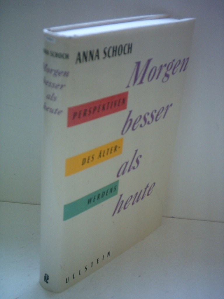 Morgen besser als heute. Perspektiven des Älterwerdens. Politics & History
