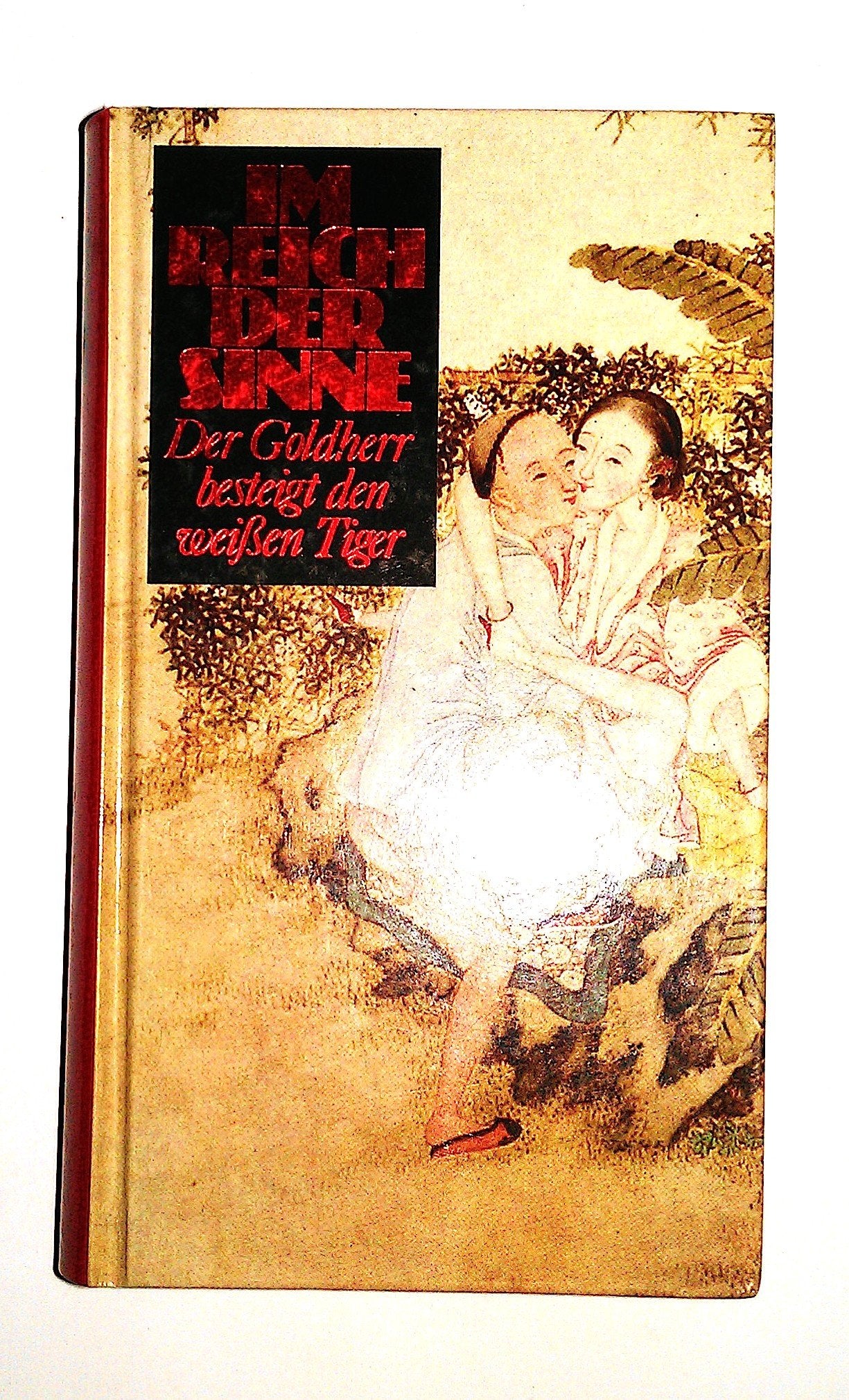 Im Reich der Sinne. Der Goldherr besteigt den weissen Tiger Contemporary literature