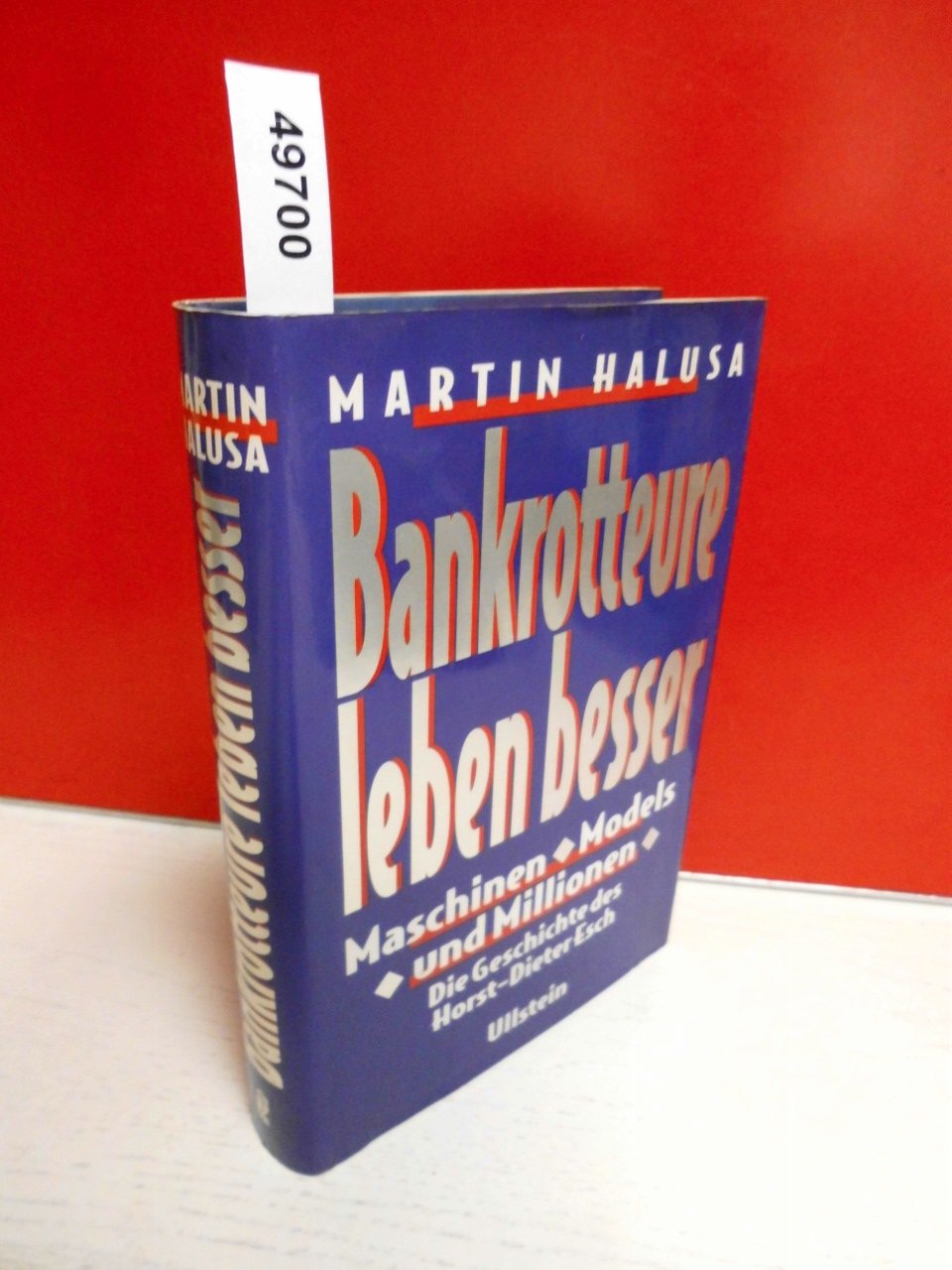 Bankrotteure leben besser. Maschinen, Models und Millionen. Die Geschichte des Horst-Dieter Esch Memories