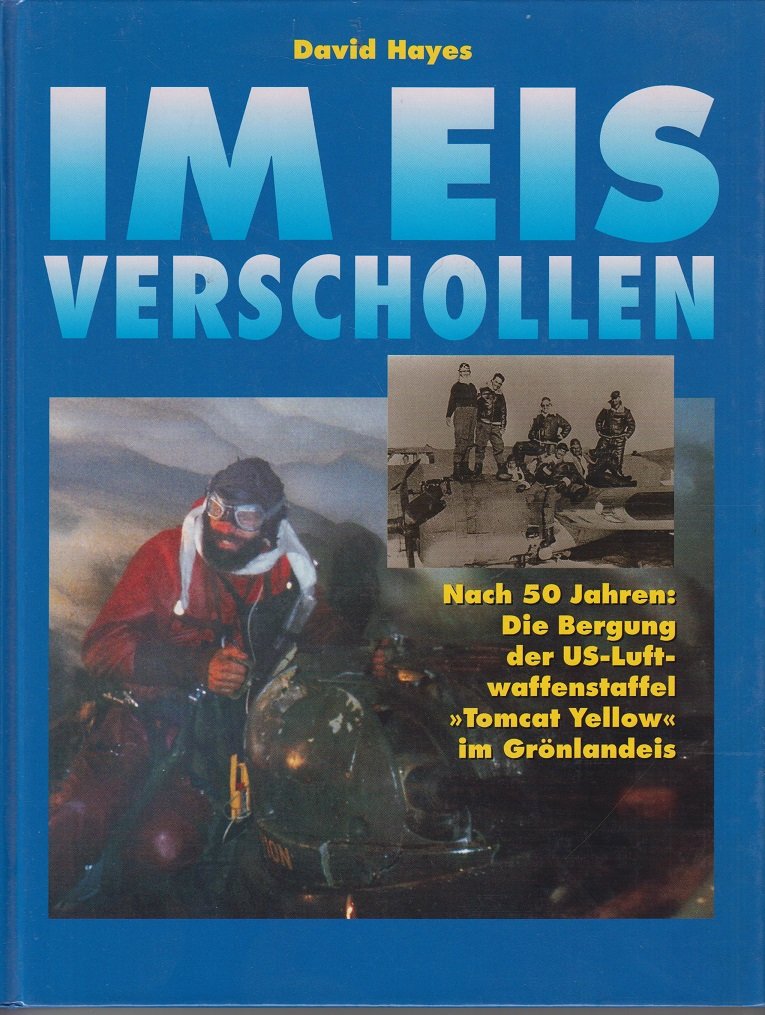 Im Eis verschollen. Nach 50 Jahren: Die Bergung der US-Luftwaffenstaffel Tomcat Yellow im Grönlandeis Memories