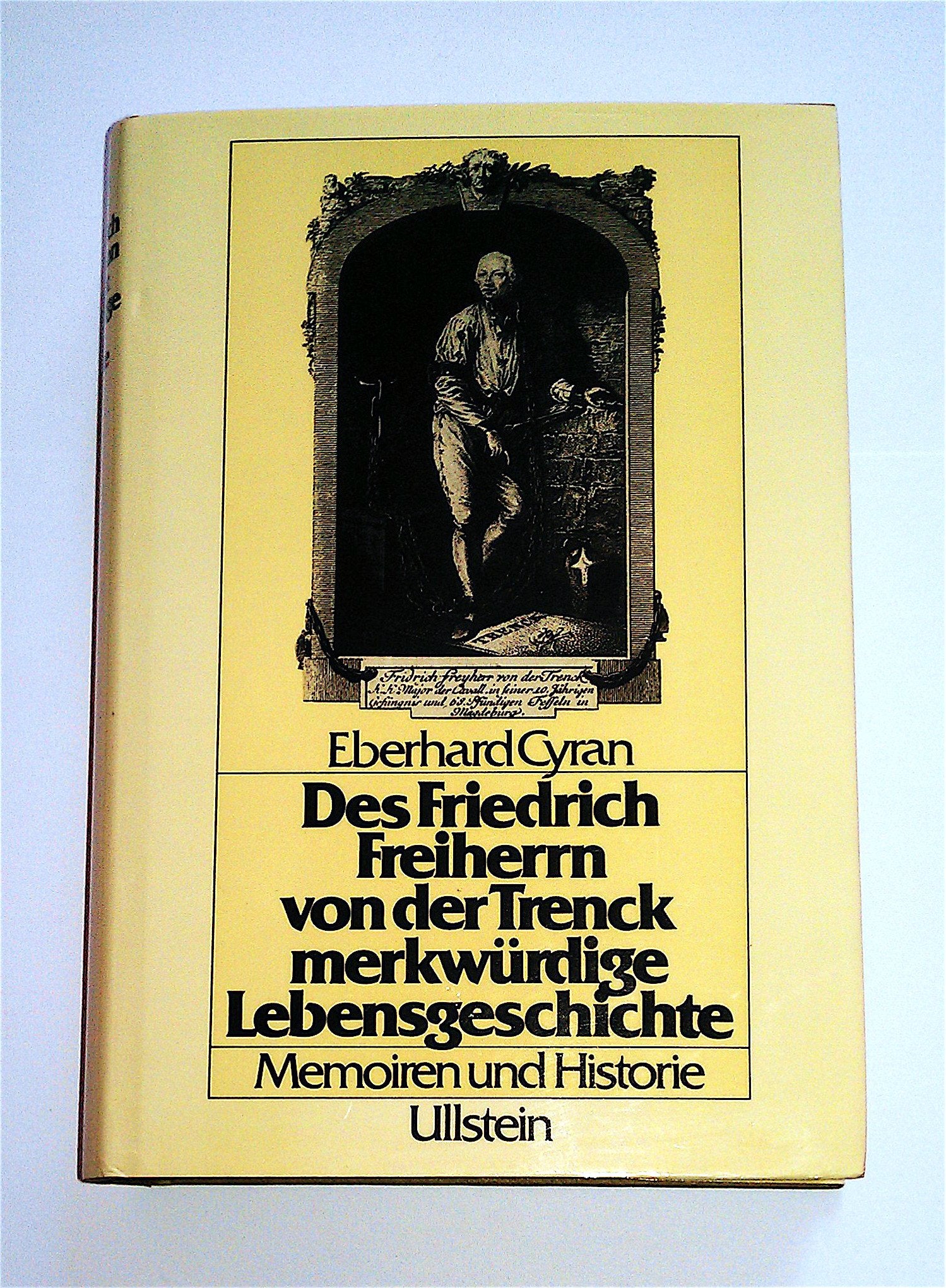 Des Friedrich Freiherrn von der Trenck merkwürdige Lebensgeschichte. Memoiren und Historie Memories