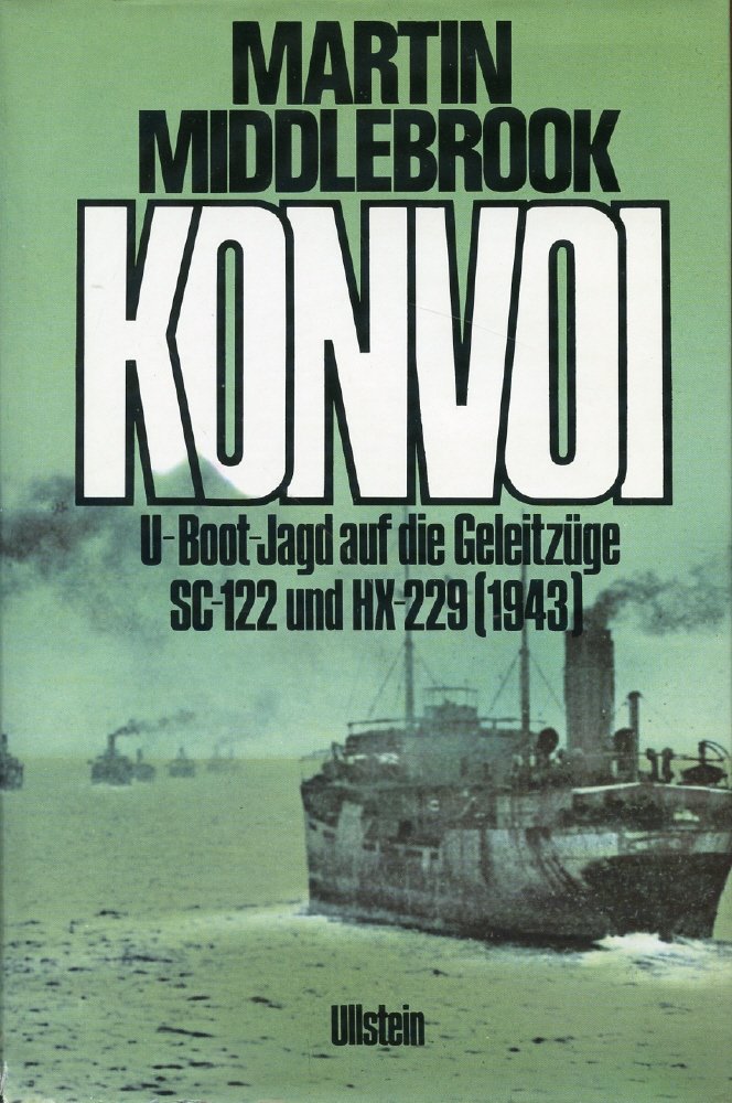Konvoi. U-Boot-Jagd auf die Geleitzüge SC.122 und HX. 229 Politics & History