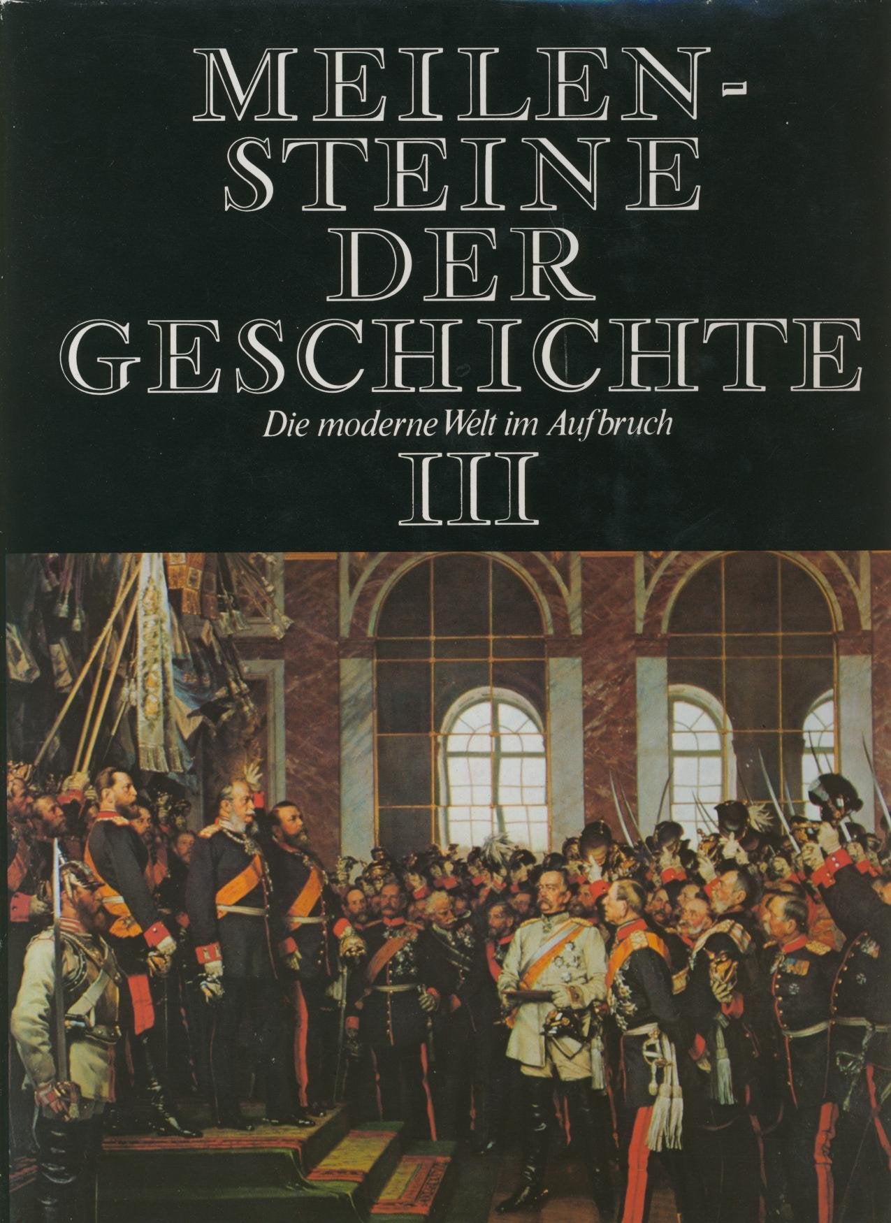 Meilensteine der Geschichte. Bd. 3: Die moderne Welt im Aufbruch Books