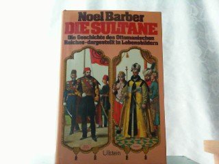 Die Sultane. Die Geschichte des Ottomanischen Reiches - dargestellt in Lebensbildern Politics & History