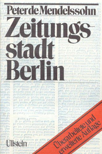 Zeitungsstadt Berlin. Menschen und Mächte in der Geschichte der deutschen Presse Books
