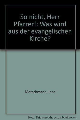 So nicht, Herr Pfarrer. Was wird aus der evangelischen Kirche Religion & Esotericism