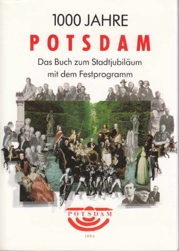 1000 Jahre Potsdam. Das Buch zum Stadtjubiläum mit dem Festprogramm book