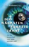 Die nächsten fünfzig Jahre: Wie die Wissenschaft unser Leben verändern wird Business & Technology