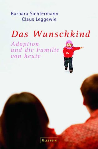 Das Wunschkind. Adoption und die Familie von heute Politics & History