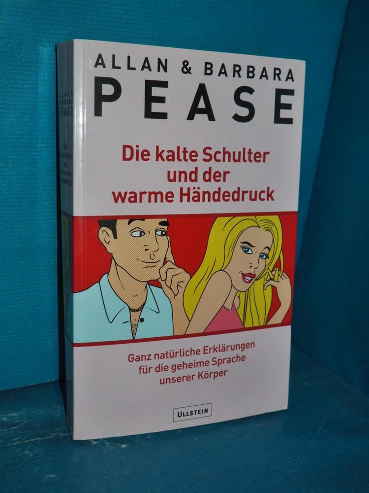 Die kalte Schulter und der warme Händedruck: Ganz natürliche Erklärungen für die geheime Sprache unseres Körpers: Ganz natürliche Erklärungen für die geheime Sprache unserer Körper Lifestyle