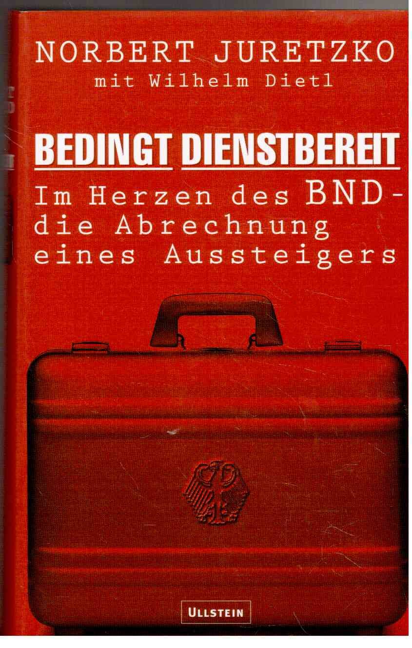 Bedingt dienstbereit: Im Herzen des BND - die Abrechnung eines Aussteigers Politics & Society