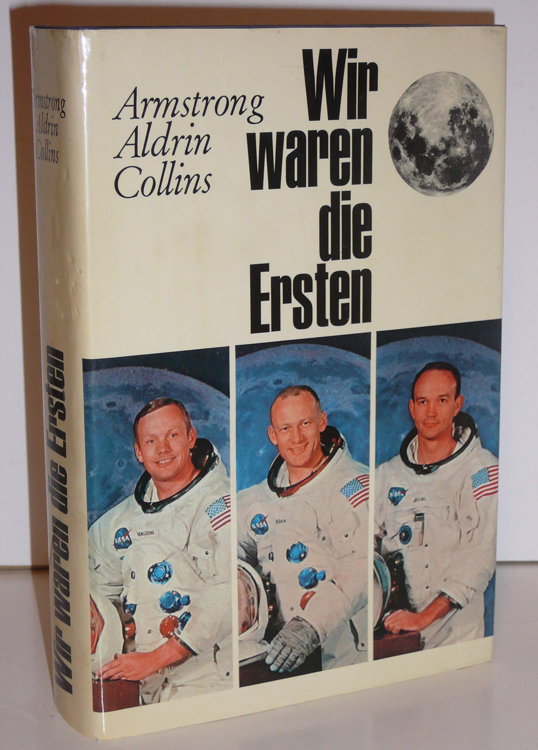 Wir waren die Ersten. Die Mondlandung, geschild. v. d. Astronauten Books