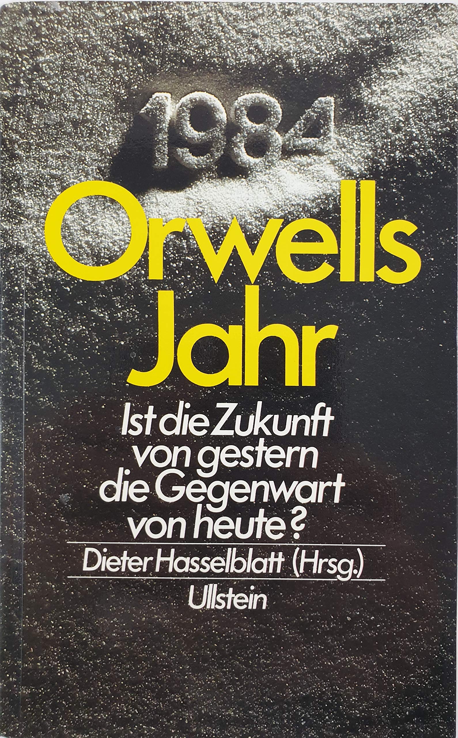 Orwells Jahr. Ist die Zukunft von gestern, die Gegenwart von heute? Social Sciences