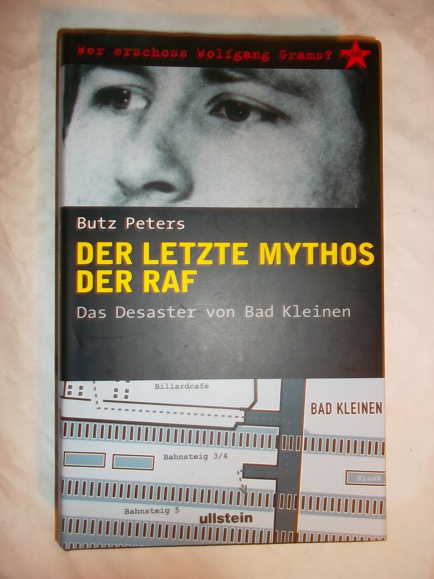Der letzt Mythos der RAF: Das Desaster von Bad Kleinen - Wer erschoss Wolfgang Grams? Books
