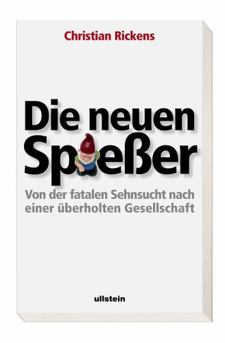 Die neuen Spiesser: Von der fatalen Sehnsucht nach einer überholten Gesellschaft Politics & History
