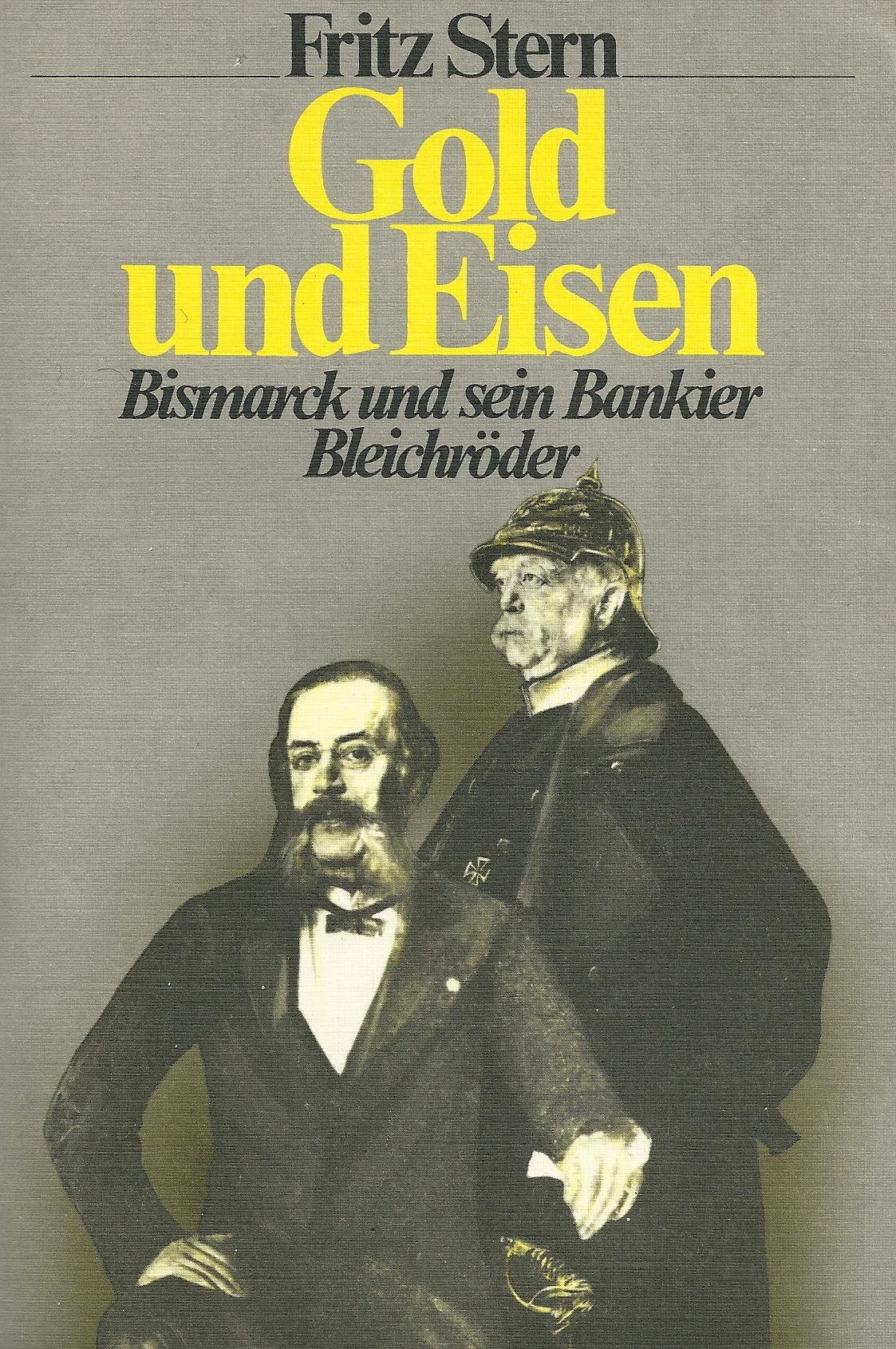 Gold und Eisen. Bismarck und sein Bankier Bleichröder German history