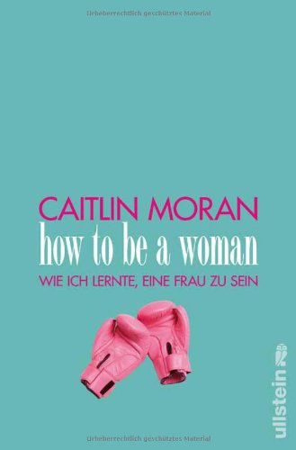 How to be a woman: Wie ich lernte, eine Frau zu sein Partnership & Love