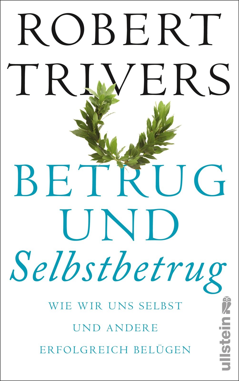 Betrug und Selbstbetrug: Wir wir uns selbst und andere erfolgreich belügen Psychology