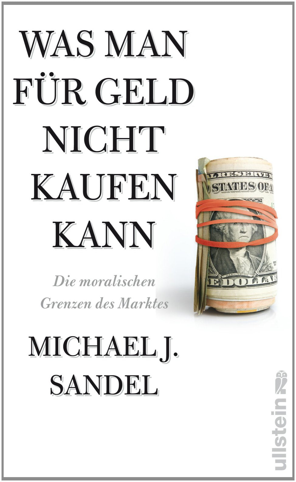 Was man für Geld nicht kaufen kann: Die moralischen Grenzen des Marktes Philosophy