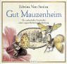 Gut Mauzenheim. Die zauberhafte Geschichte einer ungewöhnlichen Entdeckung Books