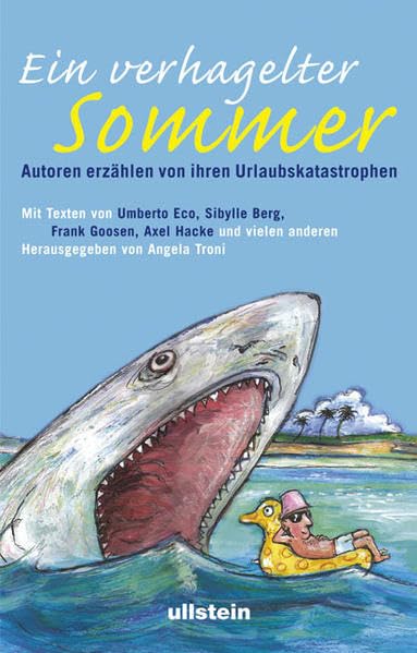 Ich hab schon Schlimmeres erlebt: 21 vergnügliche Urlaubskatastrophen, erzählt von Frank Goosen, Wladimir Kaminer, Axel Hacke, Umberto Eco und anderen Fiction Books