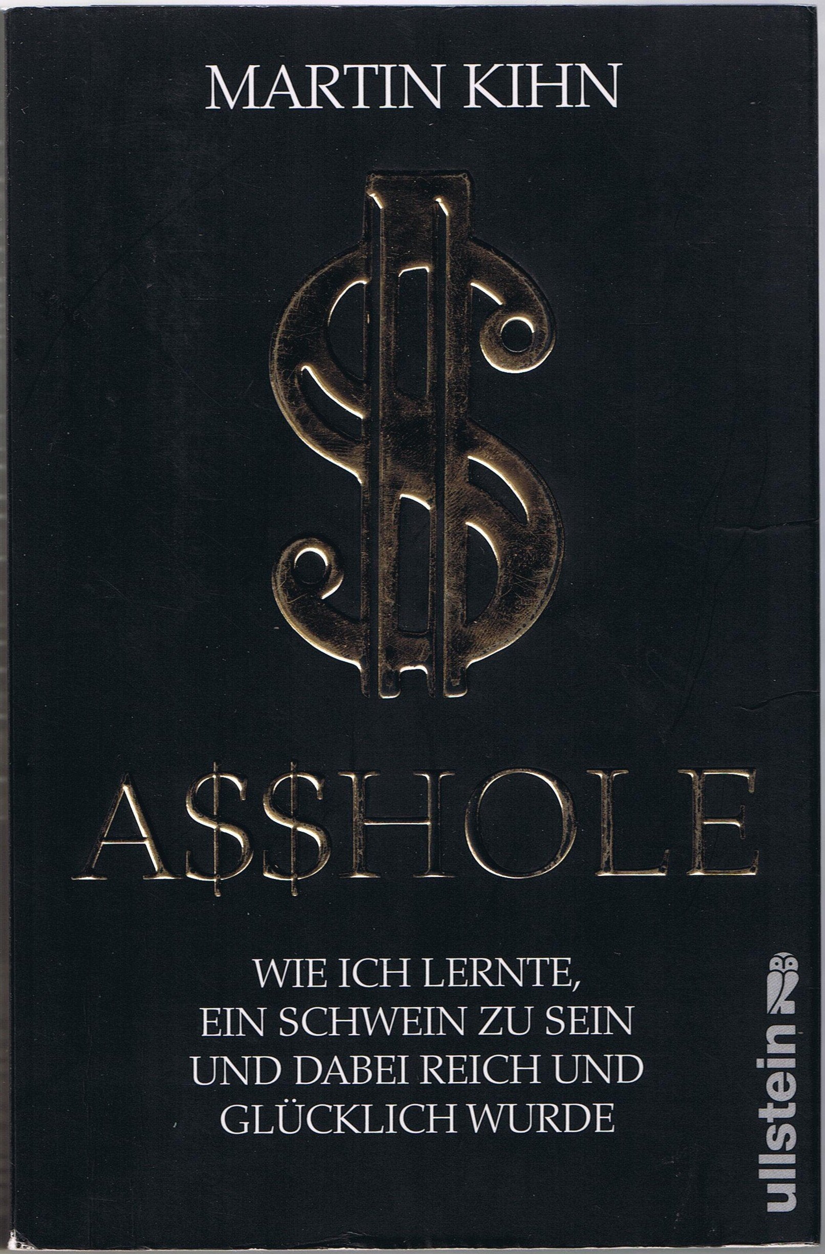 Asshole: Wie ich lernte ein Schwein zu sein und dabei reich und glücklich wurde Lifestyle