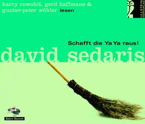 Schafft die Ya Ya raus!. Das Beste aus dem Hause Sedaris. Ungekürzte Hörfassungen Contemporary literature