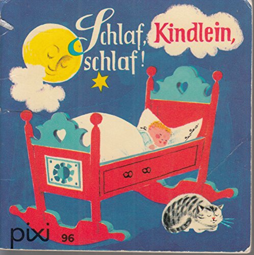 Schlaf, Kindlein, schlaf! : Wiegenlieder - Pixi-Buch Nr. 96 - Einzeltitel aus PIXI-Serie 12 Books