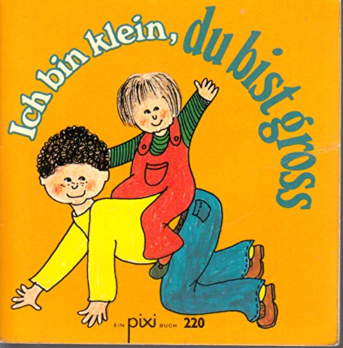 Ich bin klein, du bist groß - Ein Pixi-Buch 220 - Einzeltitel aus PIXI-Serie 27 Books