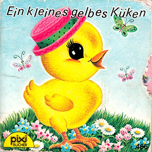 Ein kleines gelbes Küken - Ein Pixi-Buch 466 aus Pixi-Serie 61 Books