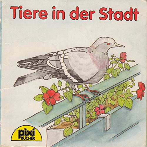 Tiere in der Stadt - Pixi-Buch Nr. 491 - Einzeltitel aus PIXI-Serie 64 Books