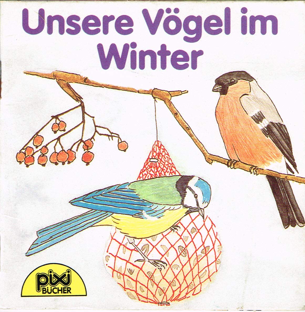Unsere Vögel im Winter, Pixi-Buch 492 aus Pixi-Serie 64 Books