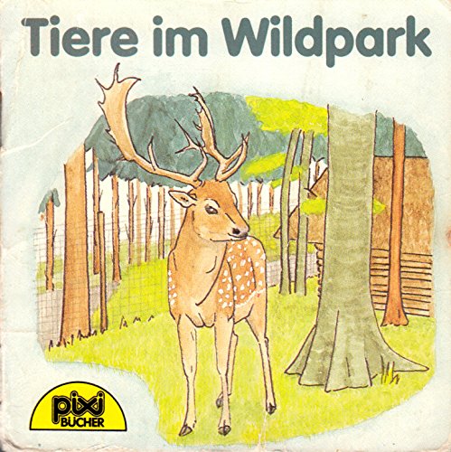 Tiere im Wildpark - Ein Pixi-Buch 494 - Einzeltitel aus Pixi-Serie 64 Books