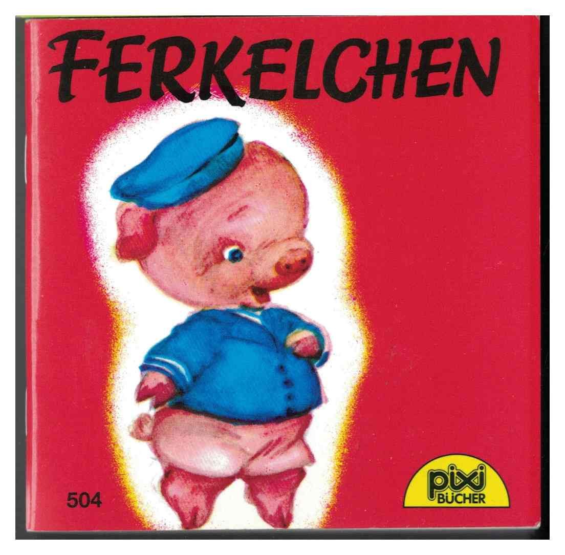 Ferkelchen - Ein Pixi-Buch 504 - Einzeltitel aus PIXI-Serie 65 Books