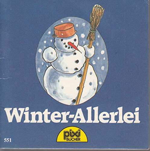 Winter-Allerlei : Lieder - Rätsel - Gedichte - Pixi-Buch Nr. 551 aus Weihnachts-Pixi-Serie 7 - Books