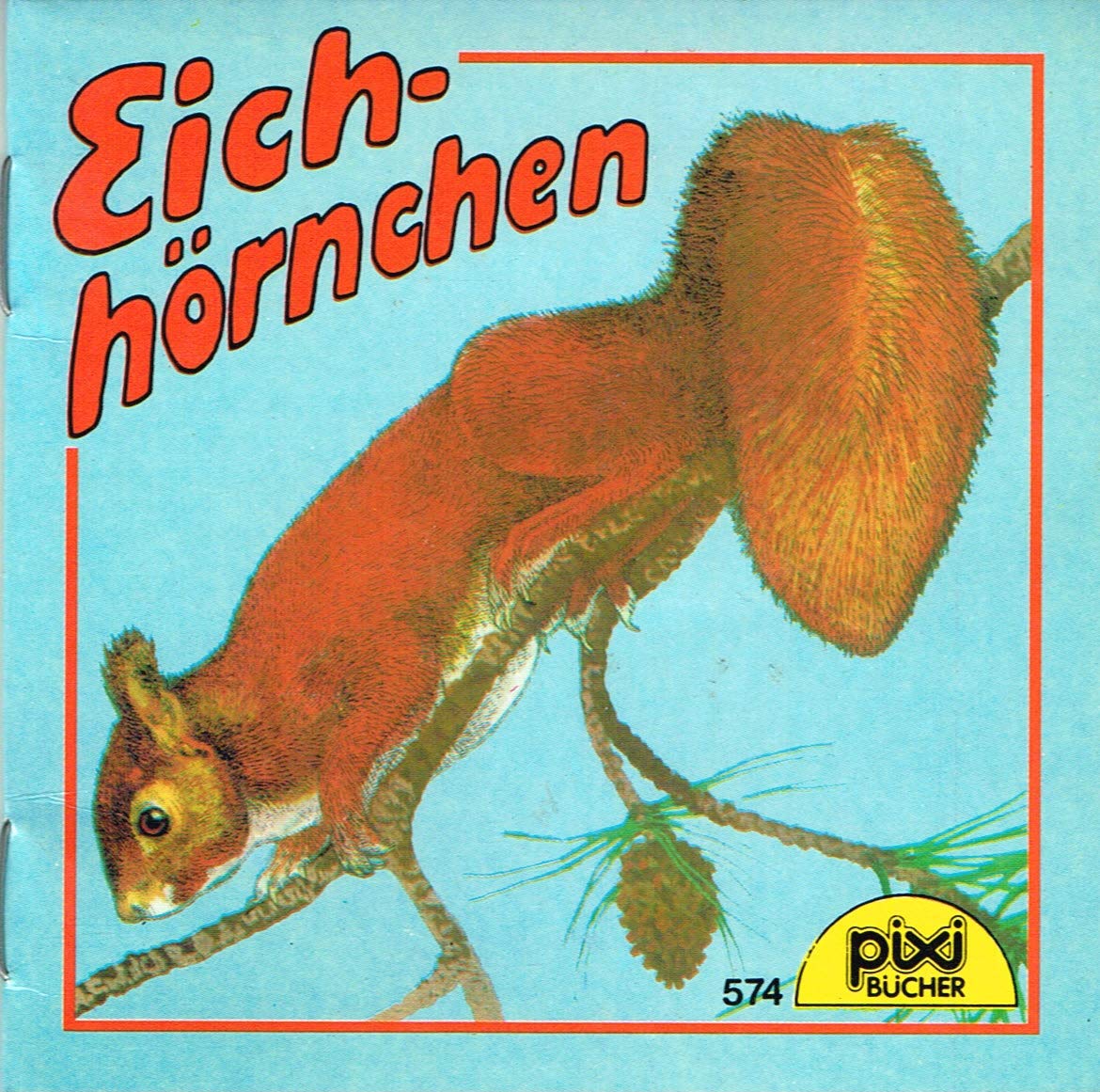 Eichhörnchen - Ein Pixi-Buch 574 - Einzeltitel aus Pixi-Serie 70 Books