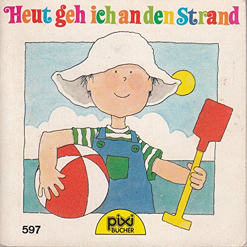 Heut geh ich an den Strand - Ein Pixi-Buch 597 - Einzeltitel aus Pixi-Serie 74 Books