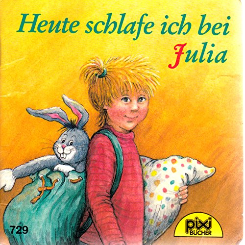 Heute schlafe ich bei Julia - Pixi-Buch Nr. 729 - Einzeltitel aus PIXI-Serie 87 Books